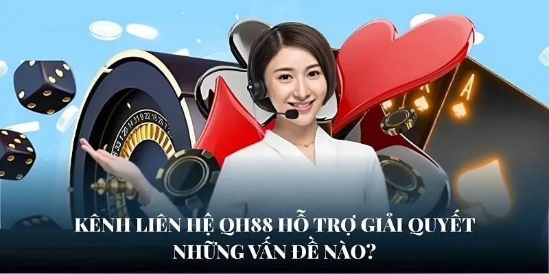 Các kênh liên hệ QH88 sẽ tư vấn và giải đáp mọi thắc của người chơi