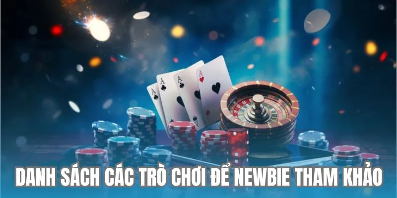 Danh sách các trò chơi để newbie tham khảo