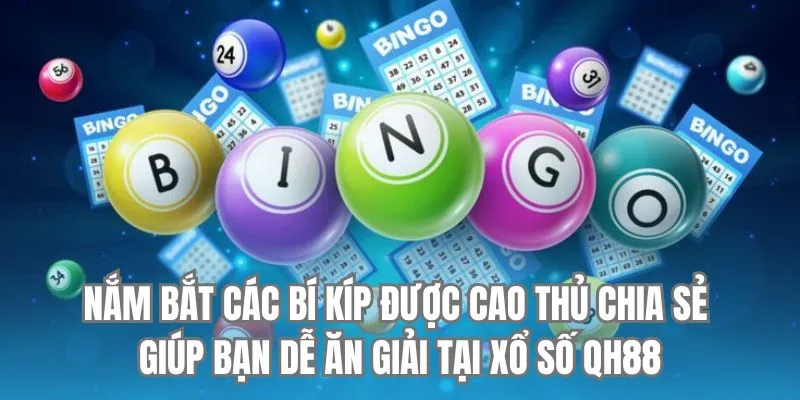 Nắm bắt các bí kíp được cao thủ chia sẻ giúp bạn dễ ăn giải tại xổ số QH88