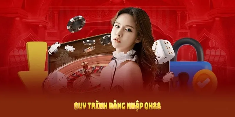 Quy trình đăng nhập QH88 với những bước cơ bản