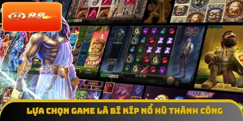 Bí kíp nổ hũ bằng cách chọn game thông minh